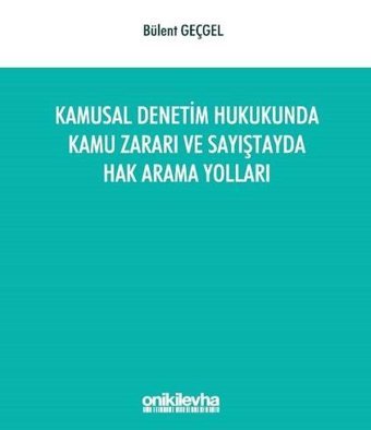 Kamusal Denetim Hukukunda Kamu Zararı ve Sayıştayda Hak Arama Yolları Bülent Geçgel On İki Levha Yayıncılık