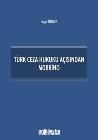 Türk Ceza Hukuku Açısından Mobbing İmge Kuzgun On İki Levha Yayıncılık