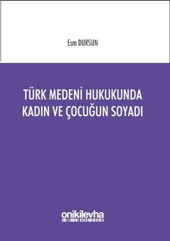 Türk Medeni Hukukunda Kadın ve Çocuğun Soyadı Esra Dursun On İki Levha Yayıncılık