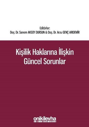 Kişilik Haklarına İlişkin Güncel Sorunlar Arzu Genç Arıdemir, Sanem Aksoy Dursun On İki Levha Yayıncılık