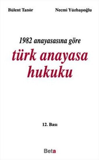 1982 Anayasasına Göre Türk Anayasa Hukuku Bülent Tanör Beta Yayınları