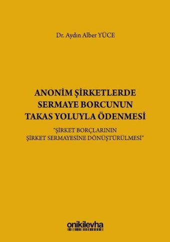 Anonim Şirketlerde Sermaye Borcunun Takas Yoluyla Ödenmesi Aydın Alber Yüce On İki Levha Yayıncılık