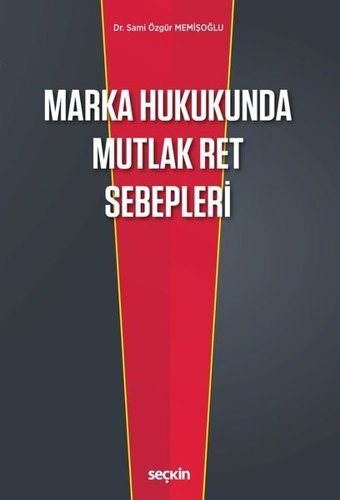Marka Hukukunda Mutlak Ret Sebepleri Özgür Memişoğlu Seçkin Yayıncılık