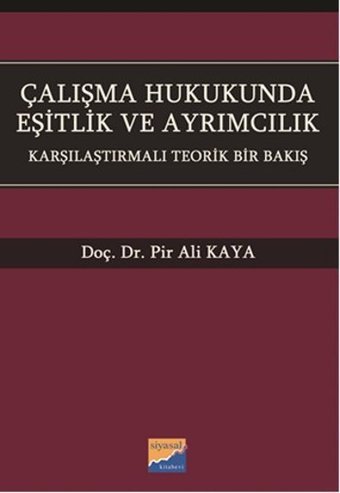 Çalışma Hukukunda Eşitlik ve Ayrımcılık Pir Ali Kaya Siyasal Kitabevi