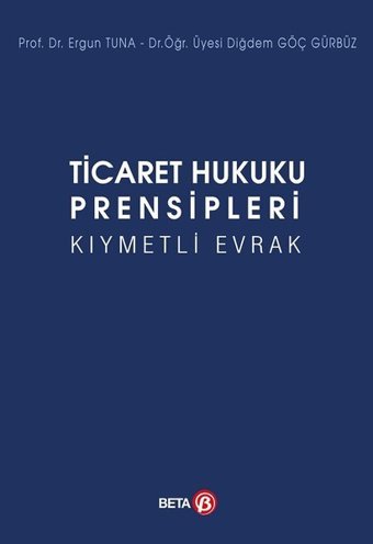 Ticaret Hukuku Prensipleri Ergun Tuna, Diğdem Göç Gürbüz Beta Yayınları