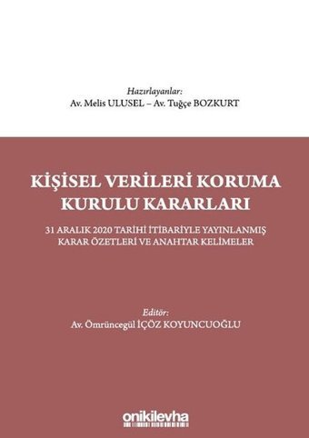 Kişisel Verileri Koruma Kurulu Kararları - 31 Aralık 2020 Tarihi İtibariyle Yayınlanmış Karar Özetleri Kolektif On İki Levha Yayıncılık