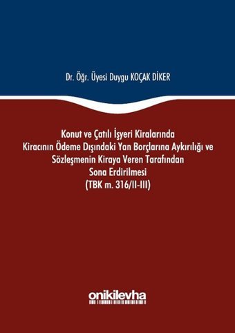 Konut ve Çatılı İşyeri Kiralarında Kiracının Ödeme Dışındaki Yan Borçlarına Aykırılığı ve Sözleşmeni Duygu Koçak Diker On İki Levha Yayıncılık