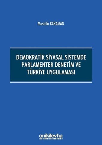 Demokratik Siyasal Sistemde Parlamenter Denetim ve Türkiye Uygulaması Mustafa Karaman On İki Levha Yayıncılık