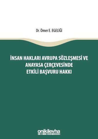 İnsan Hakları Avrupa Sözleşmesi ve Anayasa Çerçevesinde Etkili Başvuru Hakkı Ömer Emrullah Egeliği On İki Levha Yayıncılık