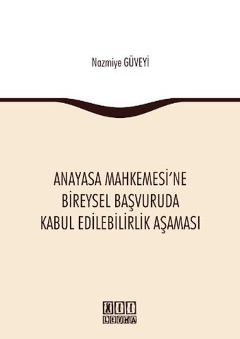 Anayasa Mahkemesi'ne Bireysel Başvuruda Kabul Edilebilirlik Aşaması Nazmiye Güveyi On İki Levha Yayıncılık
