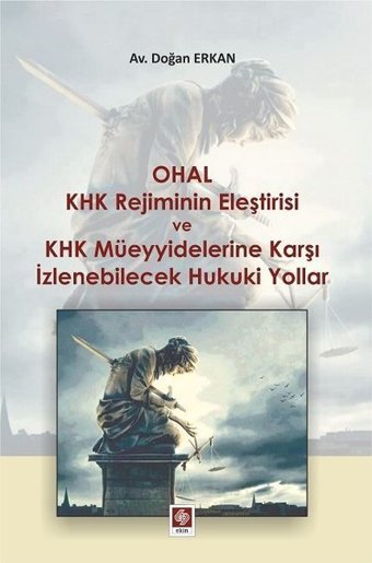 Ohal KHK Rejiminin Eleştirisi ve KHK Müeyyidelerine Karşı İzlenebilicek Hukuki Yollar Doğan Erkan Ekin Basım Yayın