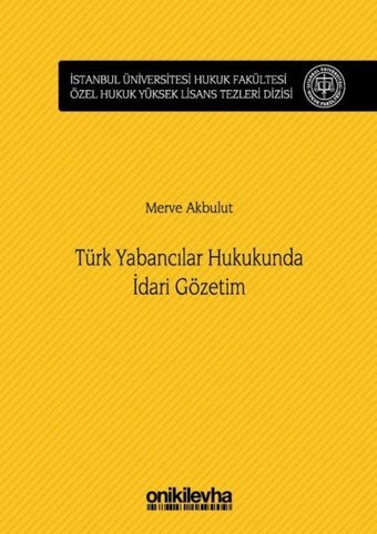 Türk Yabancılar Hukukunda İdari Gözetim Merve Akbulut On İki Levha Yayıncılık