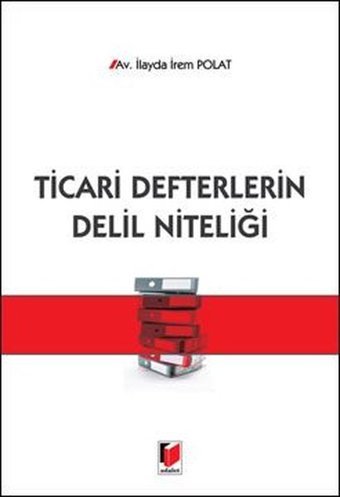 Ticari Defterlerin Delil Niteliği İlayda İrem Polat Adalet Yayınları