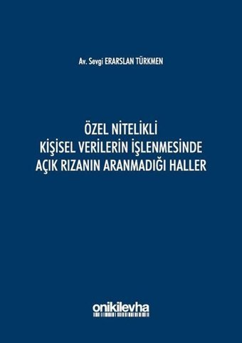 Özel Nitelikli Kişisel Verilerin İşlenmesinde Açık Rızanın Aranmadığı Haller Sevgi Erarslan Türkmen On İki Levha Yayıncılık