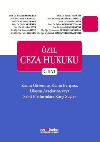 Özel Ceza Hukuku-Cilt 6 Kamu Güvenine Kamu Barışına Ulaşım Araçlarına veya Sabit Platformlara Karşı Kolektif On İki Levha Yayıncılık
