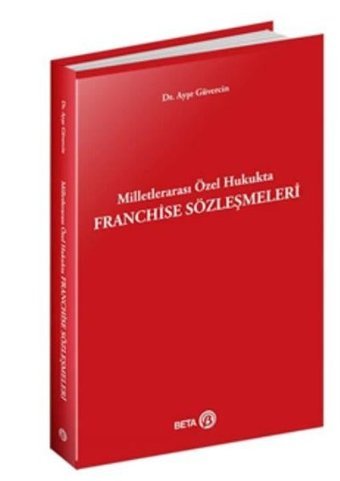 Milletlerarası Özel Hukukta Franchise Sözleşmeleri Ayşe Güvercın Beta Yayınları