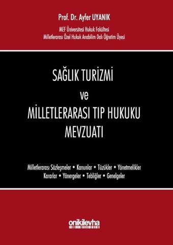 Sağlık Turizmi ve Milletlerarası Tıp Hukuku Mevzuatı Ayfer Uyanık On İki Levha Yayıncılık