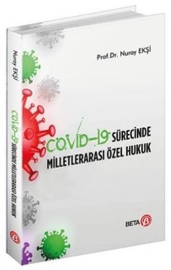 Covid - 19 Sürecinde Milletlerarası Özel Hukuk Nuray Ekşi Beta Yayınları