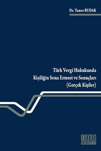 Türk Vergi Hukukunda Kişiliğin Sona Ermesi ve Sonuçları (Gerçek Kişiler) Tamer Budak On İki Levha Yayıncılık