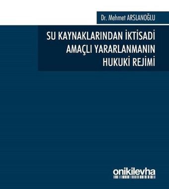 Su Kaynaklarından İktisadi Amaçlı Yaralanmanın Hukuki Rejimi Mehmet Arslanoğlu On İki Levha Yayıncılık
