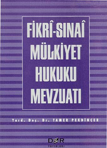 Fikri Sınai Mülkiyet Hukuku Mevzuatı Tamer Pekdinçer Der Yayınları