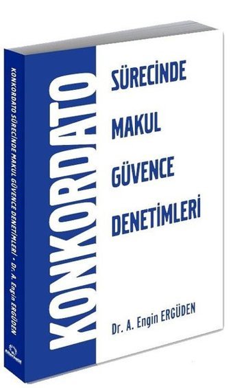 Konkordato Sürecinde Makul Güvence Denetimleri A. Engin Erdügen Alternatif Yayıncılık