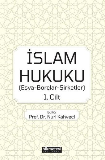 İslam Hukuku: Eşya - Borçlar - Şirketler 1.Cilt Kolektif Hikmetevi Yayınları