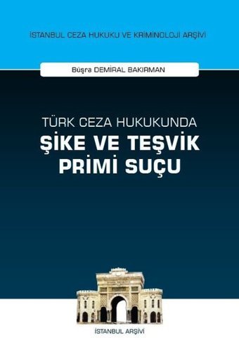Türk Ceza Hukukunda Şike ve Teşvik Primi Suçu Büşra Demiral Bakırman On İki Levha Yayıncılık