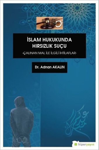 İslam Hukukunda Hırsızlık Suçu Çalınan Mal İle İlgili İhtilaflar Adnan Akalın Hiperlink
