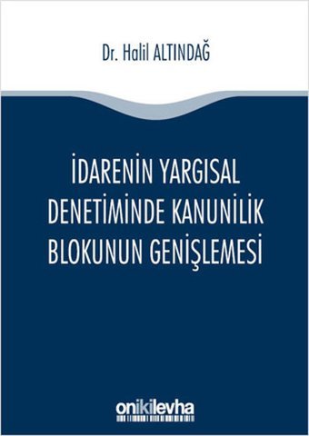 İdarenin Yargısal Denetiminde Kanunilik Blokunun Genişlemesi Halil Altındağ On İki Levha Yayıncılık