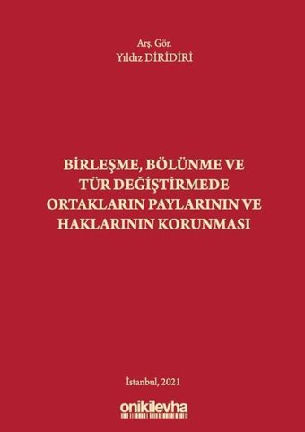 Birleşme Bölünme ve Tür Değiştirmede Ortakların Paylarının ve Haklarının Korunması Yıldız Diridiri On İki Levha Yayıncılık