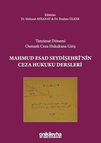 Tanzimat Dönemi Osmanlı Ceza Hukukuna Giriş - Mahmud Esad Seydişehri'nin Ceza Hukuku Dersleri Kolektif On İki Levha Yayıncılık