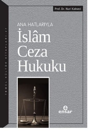 Ana Hatlarıyla İslam Ceza Hukuku Nuri Kahveci Ensar Neşriyat