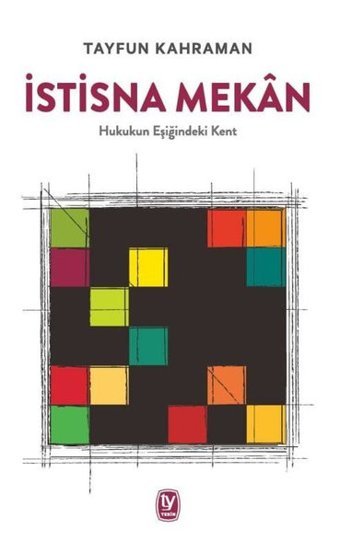 İstisna Mekan-Hukukun Eşiğindeki Kent Tayfun Kahraman Tekin Yayınevi