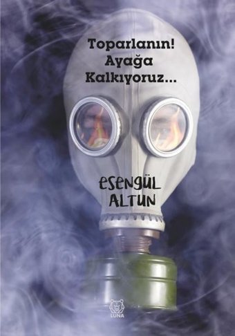 Toparlanın! Ayağa Kalkıyoruz Esengül Altun Luna Yayınları