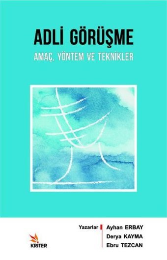 Adli Görüşme: Amaç Yöntem ve Teknikler Ayhan Erbay Kriter