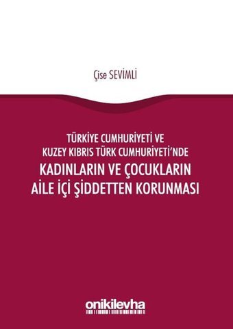 Türkiye Cumhuriyeti ve Kuzey Kıbrıs Türk Cumhuriyeti'nde Kadınların ve Çocukların Aile İçi Şiddetten Çise Sevimli On İki Levha Yayıncılık