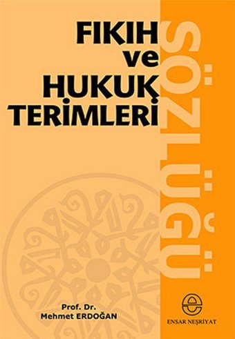 Fıkıh ve Hukuk Terimleri Sözlüğü Mehmet Erdoğan Ensar Neşriyat