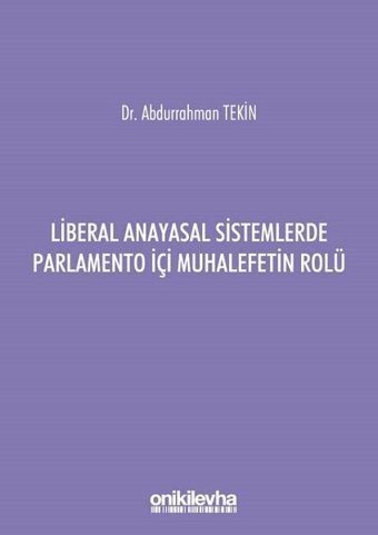 Liberal Anayasal Sistemlerde Parlemento İçi Muhalefetin Rolü Abdurrahman Tekin On İki Levha Yayıncılık