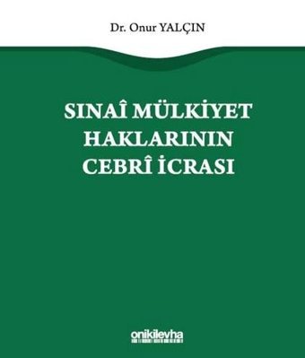 Sınai Mülkiyet Haklarının Cebri İcrası Onur Yalçın On İki Levha Yayıncılık