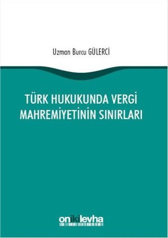 Türk Hukukunda Vergi Mahremiyetinin Sınırları Burcu Gülerci On İki Levha Yayıncılık