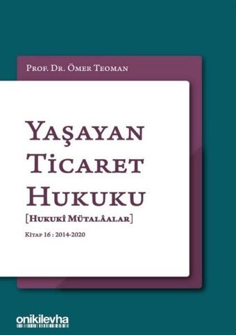 Yaşayan Ticaret Hukuku - Hukuki Mütalaalar Ömer Teoman On İki Levha Yayıncılık