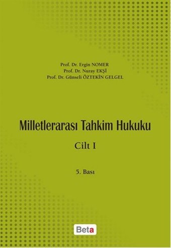 Milletlerarası Tahkim Hukuku 1. Cilt Nuray Ekşi, Ergin Nomer, Günseli Öztekin Gelgel Beta Yayınları