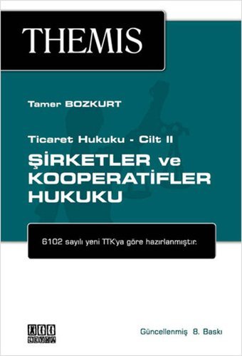 Themis - Şirketler ve Kooperatifler Hukuku Ticaret Hukuku Cilt 2 Tamer Bozkurt On İki Levha Yayıncılık