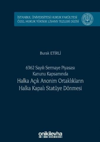 6362 Sayılı Sermaye Piyasası Kanunu Kapsamında Halka Açık Anonim Ortaklıkların Halka Kapalı Statüye Burak Etirli On İki Levha Yayıncılık