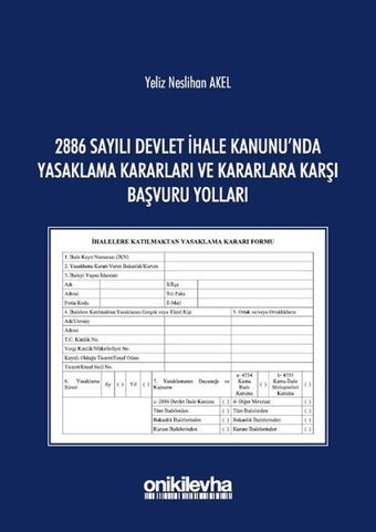 2886 Sayılı Devlet İhale Kanunu'nda Yasaklama Kararları ve Kararlara Karşı Başvuru Yolları Yeliz Neslihan Akel On İki Levha Yayıncılık