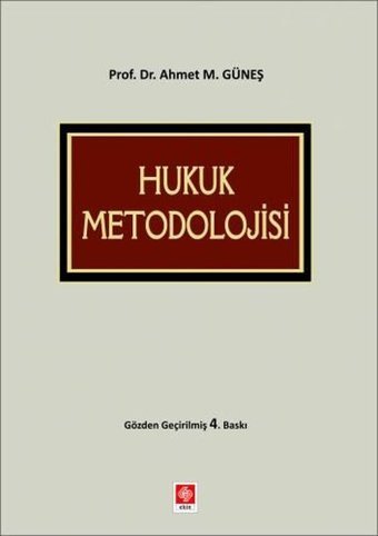 Hukuk Metodolojisi Ahmet M. Güneş Ekin Basım Yayın