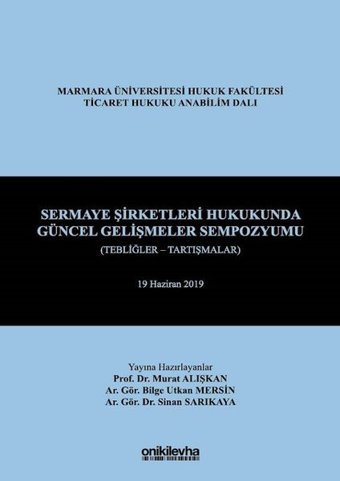Sermaye Şirketleri Hukukunda Güncel Gelişmeler Sempozyumu Murat Alışkan On İki Levha Yayıncılık