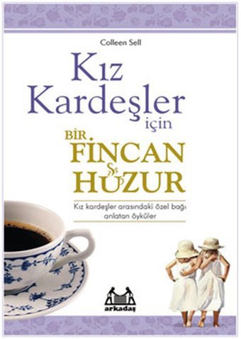 Kız Kardeşler İçin Bir Fincan Huzur Colleen Sell Arkadaş Yayıncılık