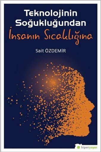 Teknolojinin Soğukluğundan İnsanın Sıcaklığına Sait Özdemir Hiperlink
